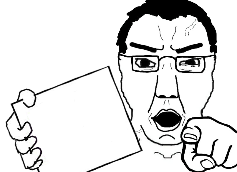 An angry wojak pointing at you while holding a blank sign.